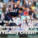Analyze Player Performance Effectively in Fantasy Cricket
